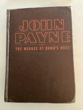 Vintage Book “John Payne and The Menace at Hawk’s Nest” by K. Heisenfelt. C.1943